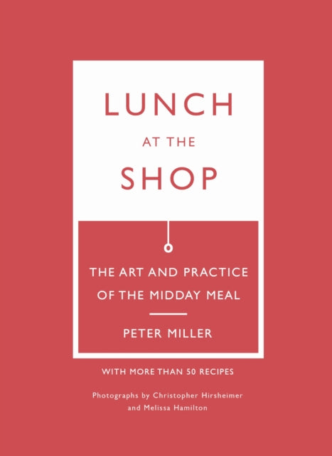 Lunch at the Shop: The Art and Practice of the Midday Meal