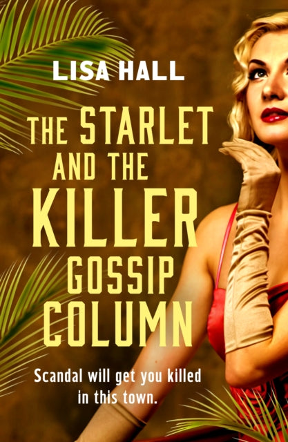 The Starlet and the Killer Gossip Column: A twisty, cosy, time-slip mystery