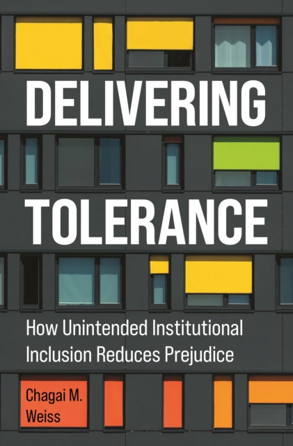 Delivering Tolerance: How Unintended Institutional Inclusion Reduces Prejudice