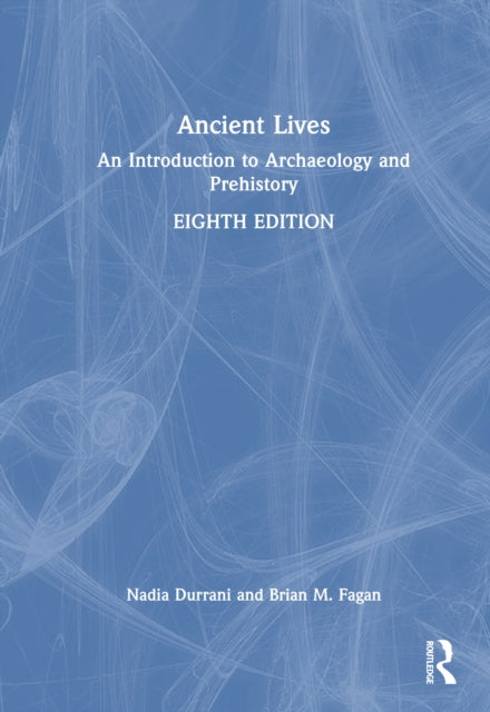 Ancient Lives: An Introduction to Archaeology and Prehistory