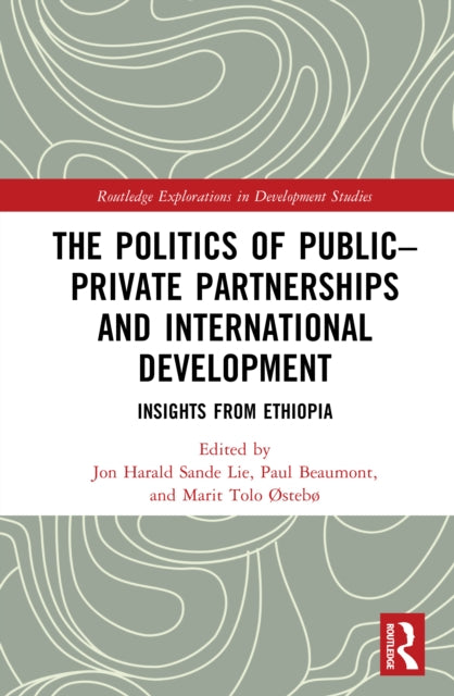 The Politics of Public–Private Partnerships and International Development: Insights from Ethiopia