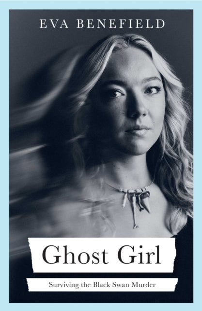 Ghost Girl: The captivating coming-of-age memoir of surviving the Black Swan murder trial
