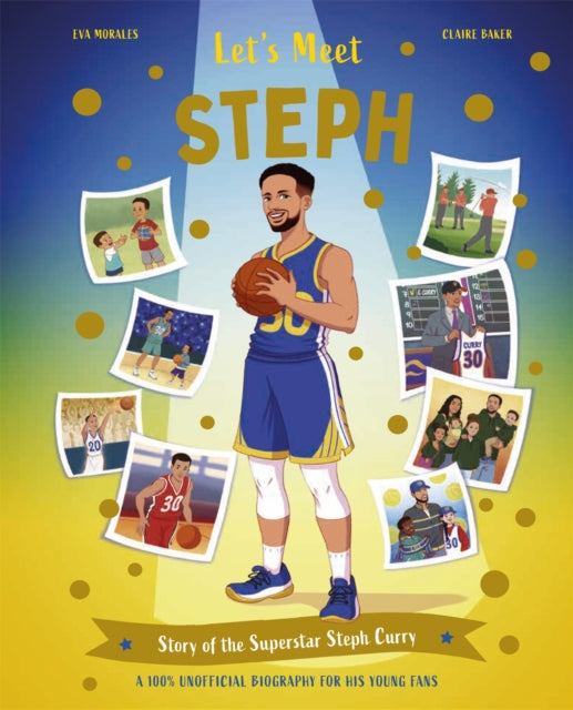Let's Meet Steph: Story of the Superstar Steph Curry. A 100% Unofficial Biography for His Young Fans.