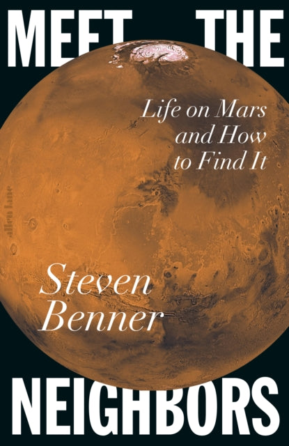 Meet the Neighbors: Life on Mars and How to Find It