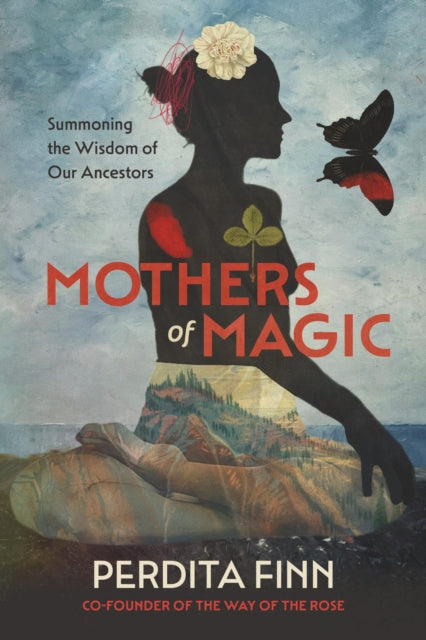 Mothers of Magic: Summoning the Wisdom of Our Ancestors