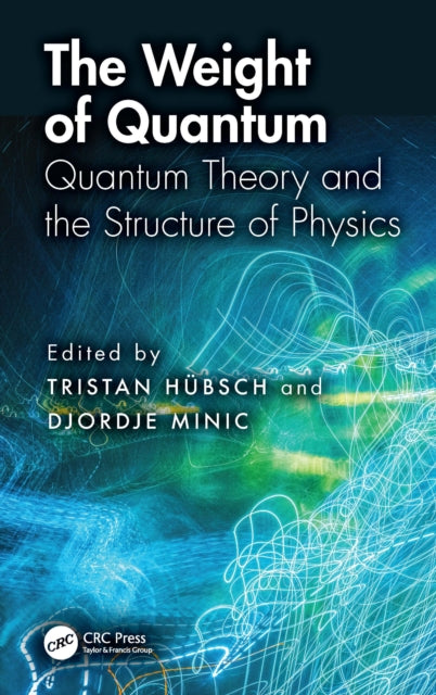 The Weight of Quantum: Quantum Theory and the Structure of Physics