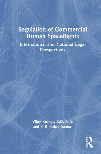 Regulation of Commercial Human Spaceflights: International and National Legal Perspectives