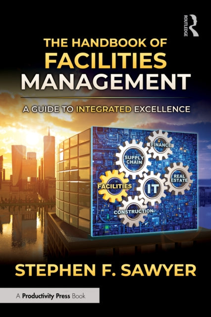 The Handbook of Facilities Management: A Guide to Integrated Excellence