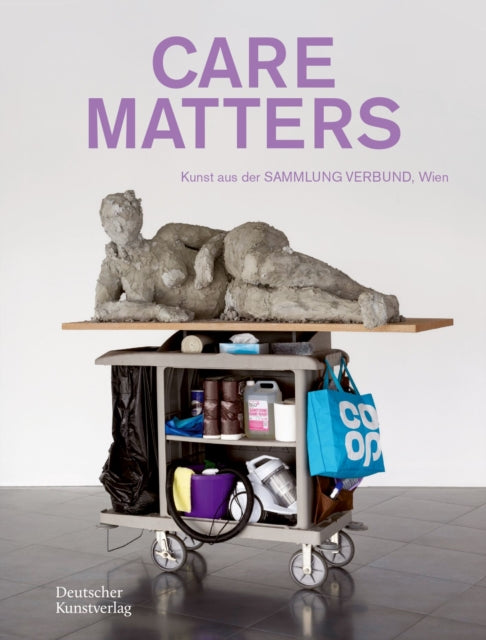 CARE MATTERS: Kunst aus der SAMMLUNG VERBUND, Wien