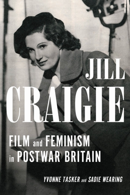 Jill Craigie: Film and Feminism in Postwar Britain