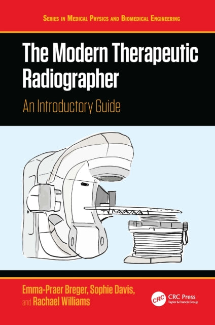 The Modern Therapeutic Radiographer: An Introductory Guide