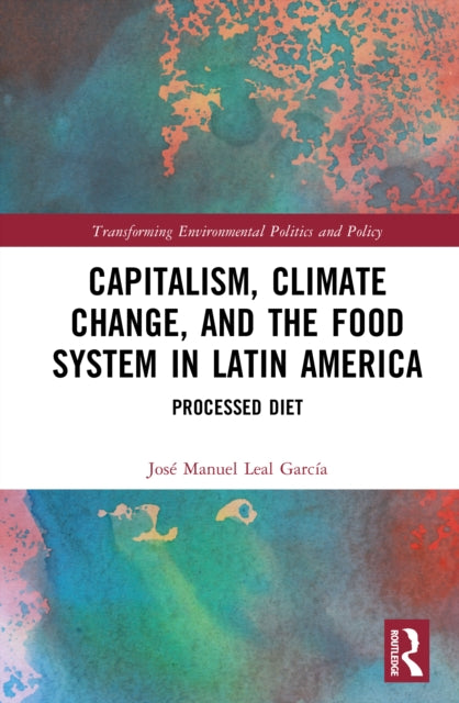 Capitalism, Climate Change, and the Food System in Latin America: Processed Diet