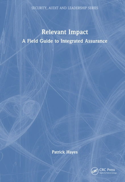 Relevant Impact: A Field Guide to Integrated Assurance