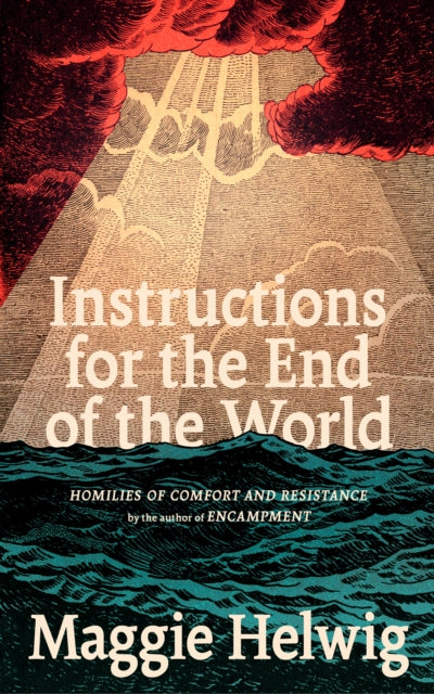 Instructions for the End of the World: Homilies of Comfort and Resistance