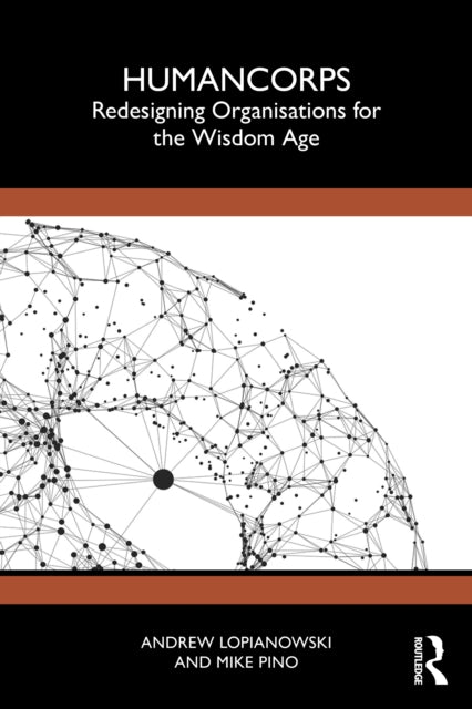 HumanCorps: Redesigning Organisations for the Wisdom Age