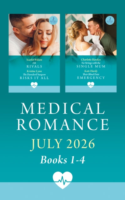 Medical Romance July 2026 Books 1-4: ER Rivals / The Daredevil Surgeon Risks It All / No Strings with the Single Mom / Their Blind Date Emergency