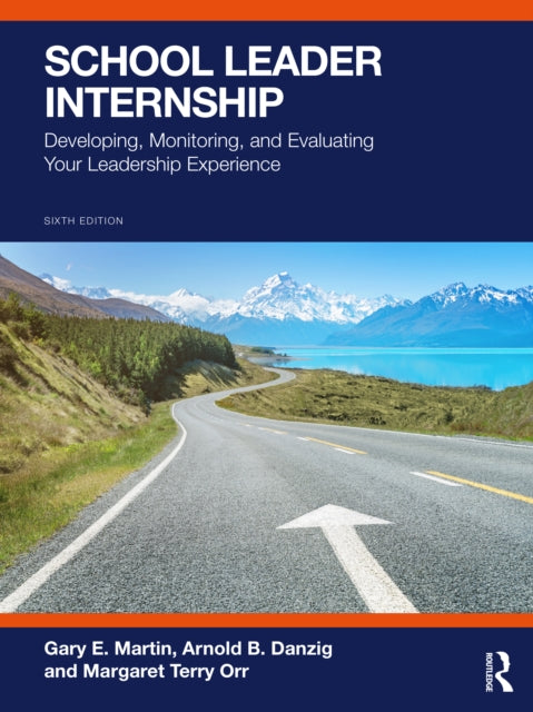 School Leader Internship: Developing, Monitoring, and Evaluating Your Leadership Experience