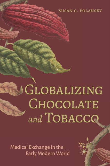 Globalizing Chocolate and Tobacco: Medical Exchange in the Early Modern World