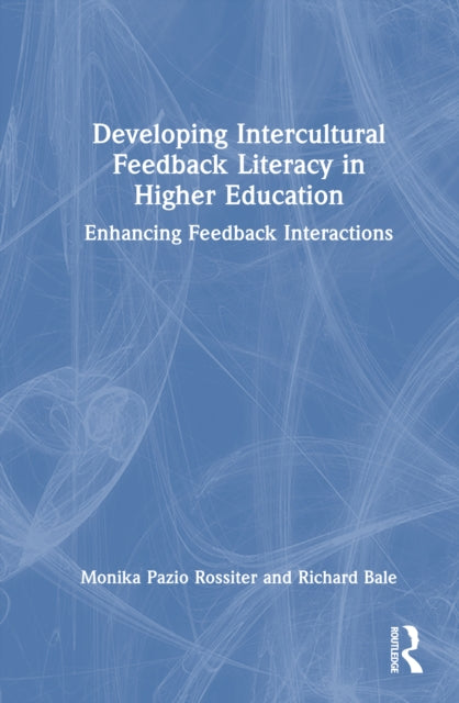 Developing Intercultural Feedback Literacy in Higher Education: Enhancing Feedback Interactions