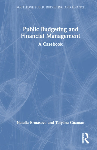 Public Budgeting and Financial Management: A Casebook