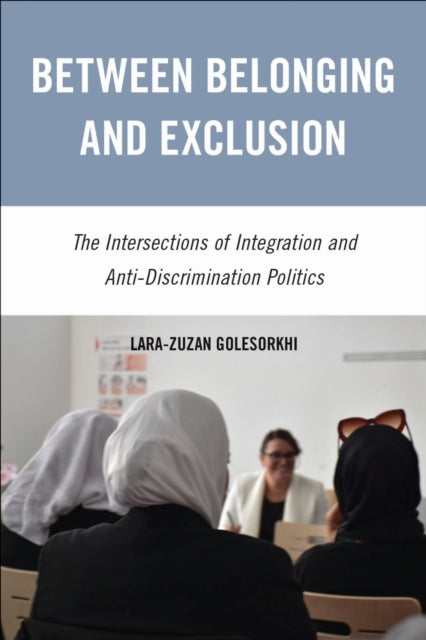 Between Belonging and Exclusion: The Intersections of Integration and Anti-Discrimination Politics