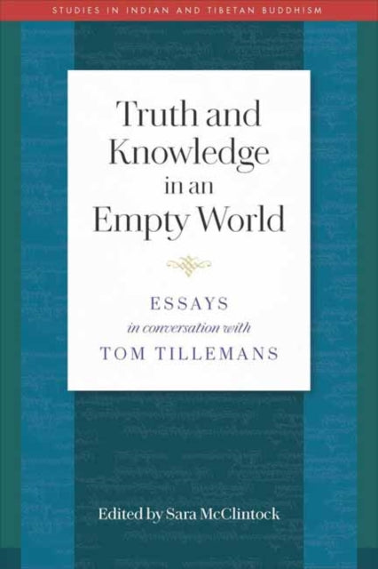 Truth and Knowledge in an Empty World: Essays in Conversation with Tom Tillemans