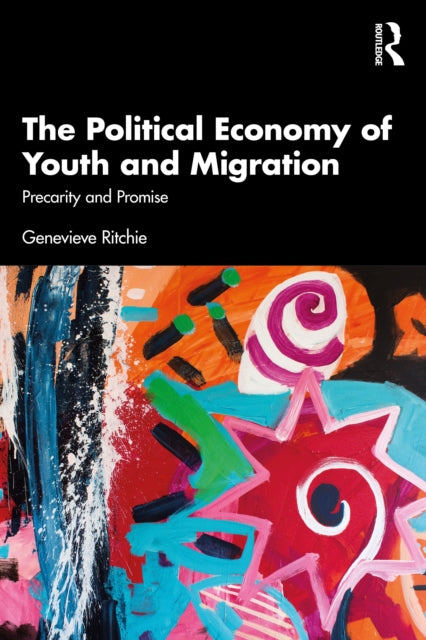 The Political Economy of Youth and Migration: Precarity and Promise