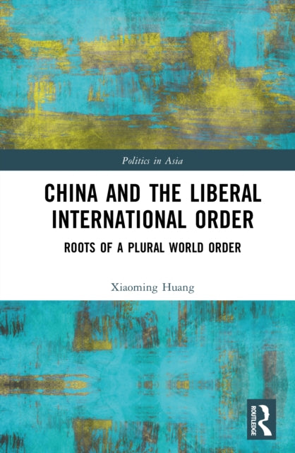 China and the Liberal International Order: Roots of A Plural World Order