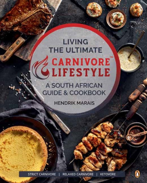 Living the Ultimate Carnivore Lifestyle: A South African Guide & Cookbook
