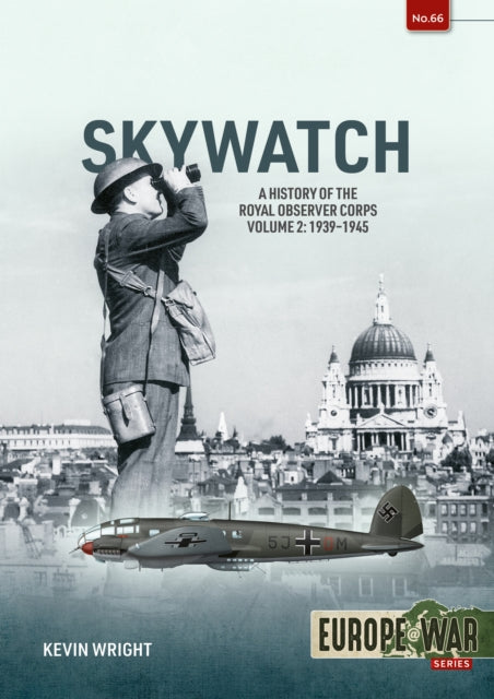 Skywatch Volume 2: The History of the Royal Observer Corps, 1939–1945