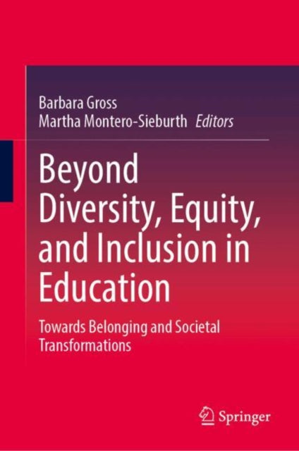 Beyond Diversity, Equity, and Inclusion in Education: Towards Belonging and Societal Transformations