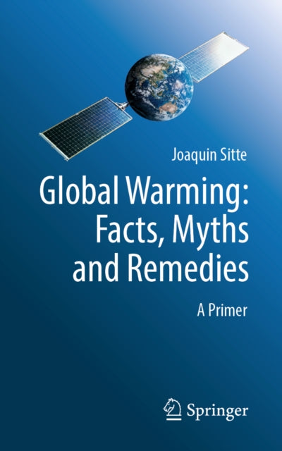Global Warming: Facts, Myths and Remedies: A Primer
