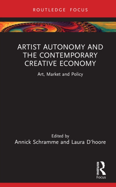 Artist Autonomy and the Contemporary Creative Economy: Art, Market and Policy