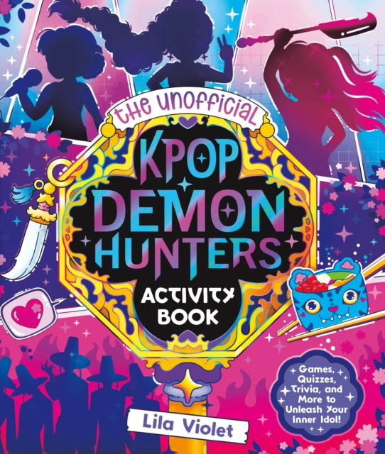 Unofficial KPop Demon Hunters Activity Book: Games, Quizzes, Trivia, and More to Unleash Your Inner Idol!