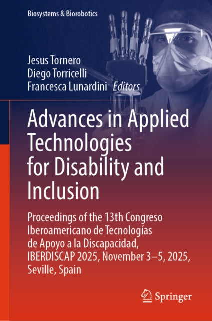 Advances in Applied Technologies for Disability and Inclusion: Proceedings of the 13th Congreso Iberoamericano de Tecnologias de Apoyo a la Discapacidad, IBERDISCAP 2025, November 3–5, 2025, Seville, Spain