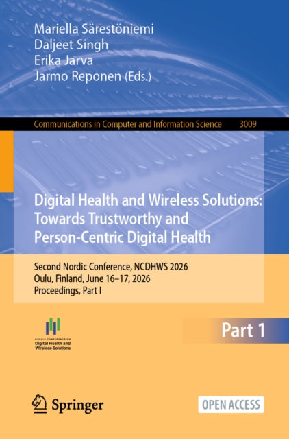 Digital Health and Wireless Solutions: Towards Trustworthy and Person-Centric Digital Health: Second Nordic Conference, NCDHWS 2026, Oulu, Finland, June 16–17, 2026, Proceedings, Part I