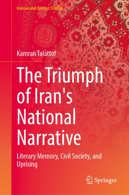 The Triumph of Iran's National Narrative: Literary Memory, Civil Society, and Uprising