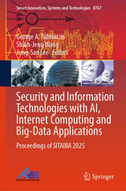 Security and Information Technologies with AI, Internet Computing and Big-Data Applications: Proceedings of SITAIBA 2025