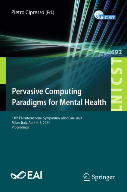 Pervasive Computing Paradigms for Mental Health: 11th EAI International Symposium, MindCare 2024, Milan, Italy, April 4–5, 2024, Proceedings
