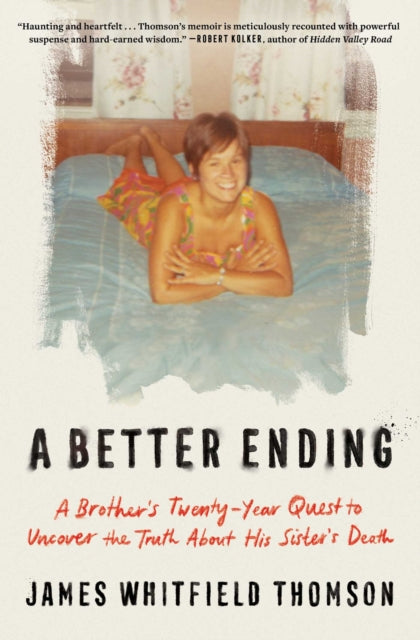 Better Ending: A Brother's Twenty-Year Quest to Uncover the Truth About His Sister's Death