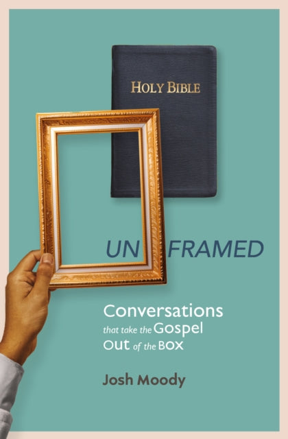 Unframed: Conversations that Take the Gospel Out of the Box