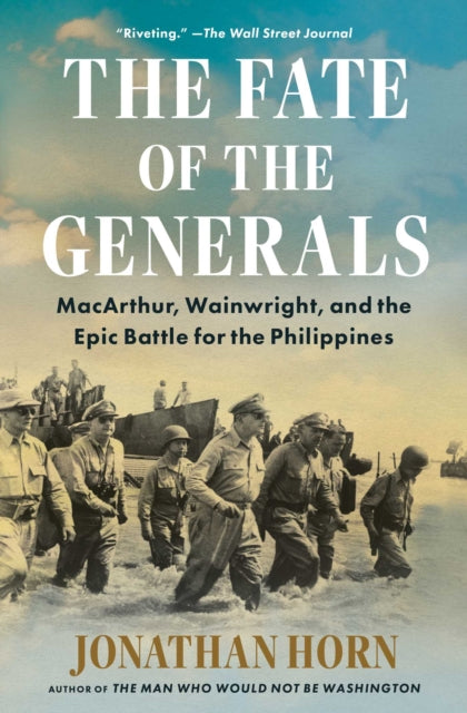 Fate of the Generals: MacArthur, Wainwright, and the Epic Battle for the Philippines