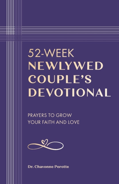 52-Week Newlywed Couple's Devotional: Prayers to Grow Your Faith and Love