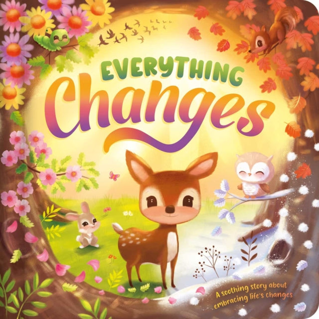 Everything Changes: a Soothing Story About Embracing Life's Changes
