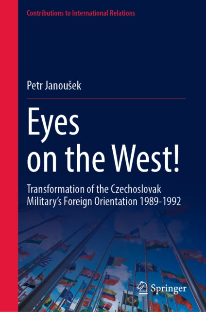 Eyes on the West!: Transformation of the Czechoslovak Military’s Foreign Orientation 1989–1992