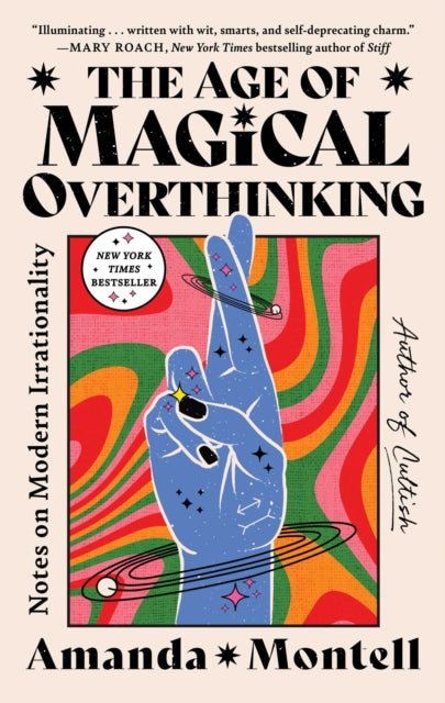 Age of Magical Overthinking: Notes on Modern Irrationality