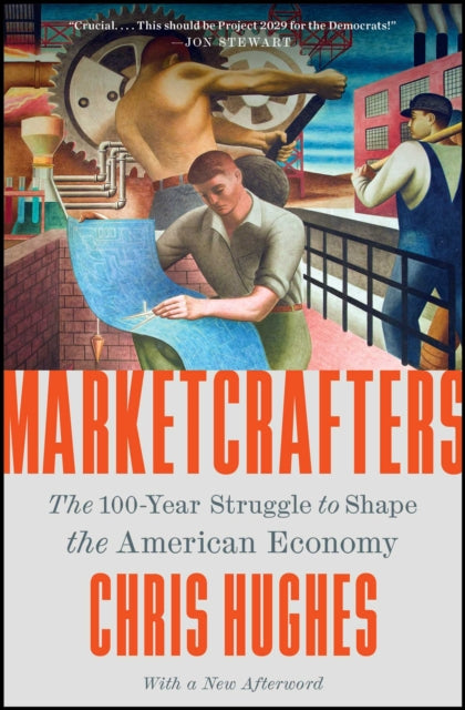 Marketcrafters: The 100-Year Struggle to Shape the American Economy