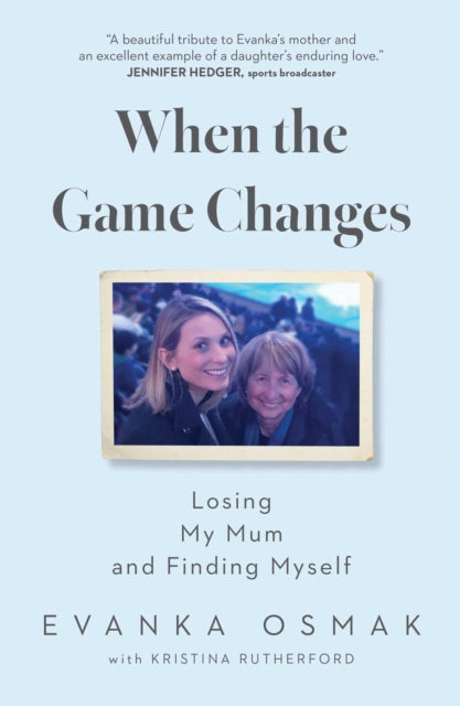 When the Game Changes: Losing My Mum and Finding Myself