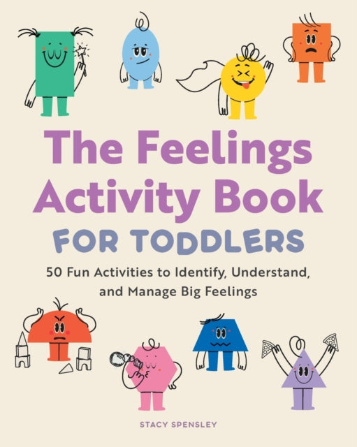 The Feelings Activity Book for Toddlers: 50 Fun Activities to Identify, Understand, and Manage Big Feelings