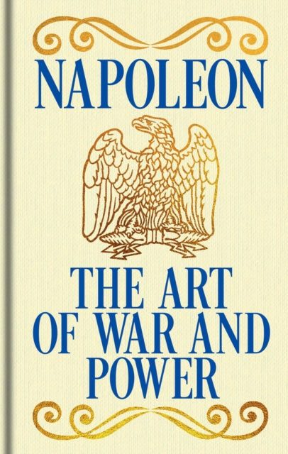 Napoleon's The Art of War and Power: Gilded Pocket Edition